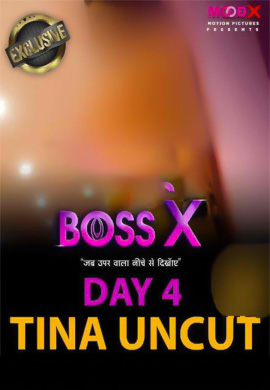 Boss X Day 4 Tina Uncut